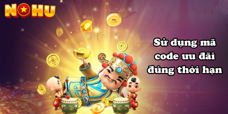 Sử dụng mã code ưu đãi đúng thời hạn