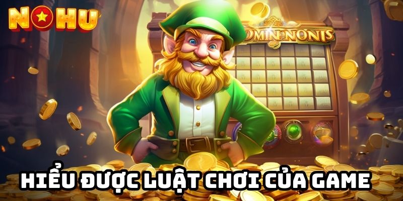 Hiểu được luật chơi của game