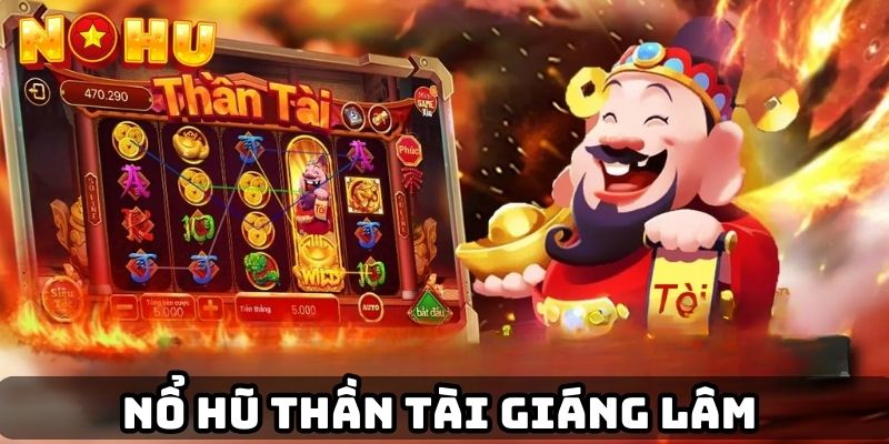 Nổ hũ Thần Tài Giáng Lâm 