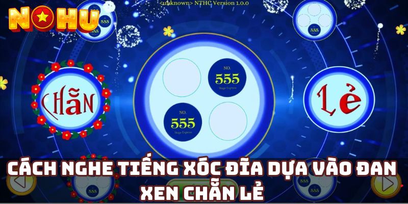 Cách nghe tiếng xóc đĩa dựa vào đan xen chẵn lẻ