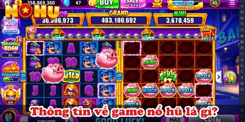 Thông tin về game nổ hũ là gì?