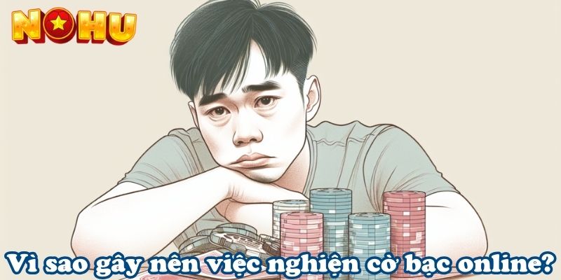 Vì sao gây nên việc nghiện cờ bạc online?