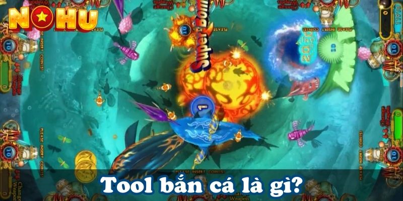 Tool bắn cá là gì?